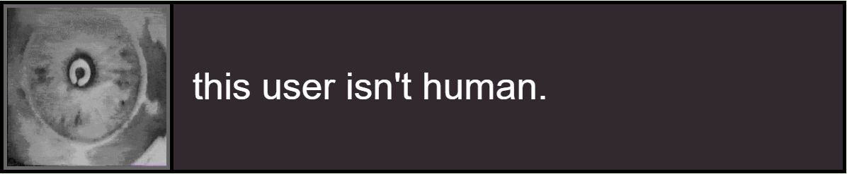 a black and white image of an eye 'this user isn't human'