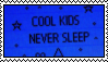 cool kids never sleep