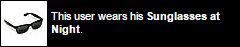 black sunglasses 'this user wears his sunglasses at night'