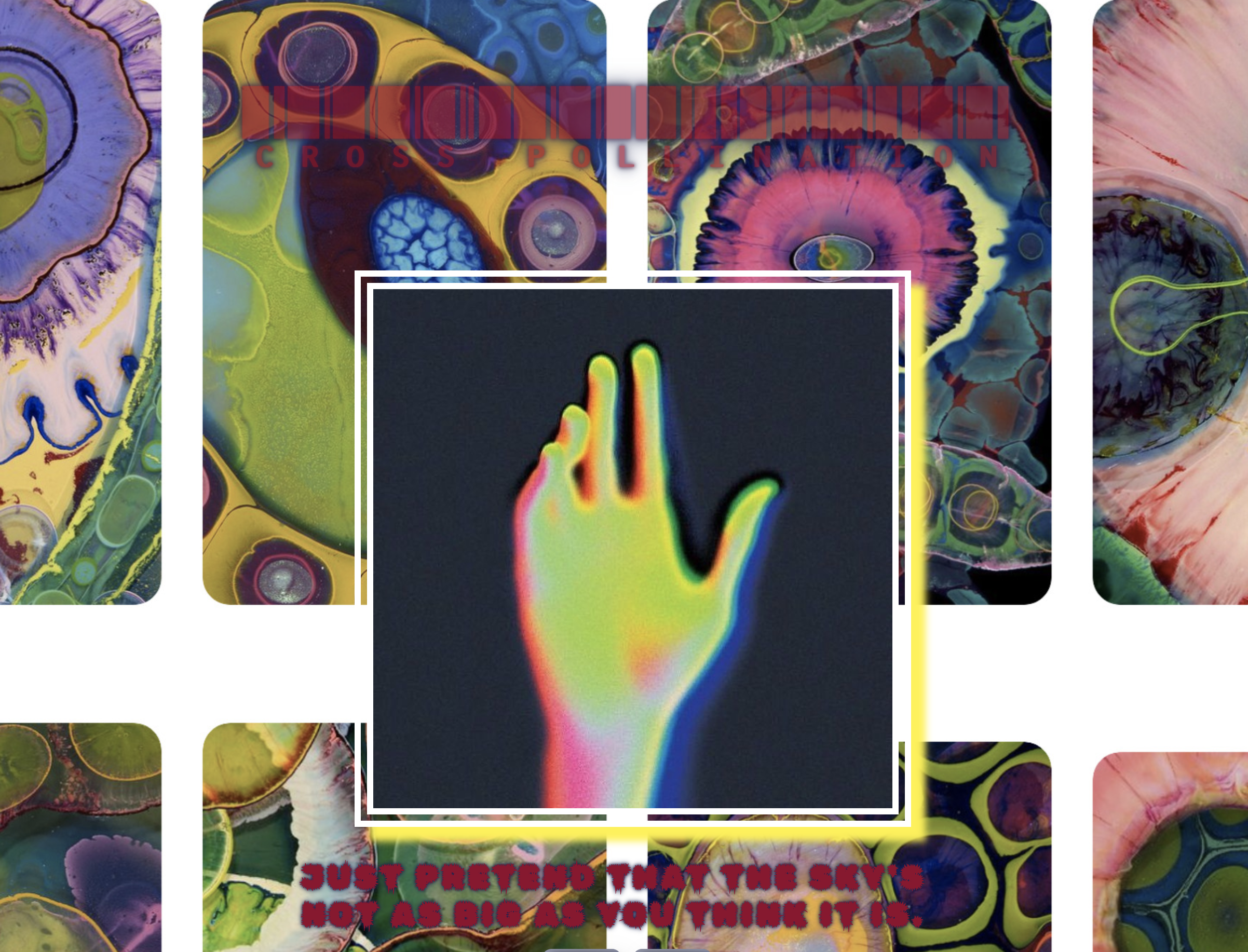 blog with closeups of colorful cells in petri dishes with a glowing hand. text reads 'cross pollination' and 'pretend the sky isn't as big as you think it is'